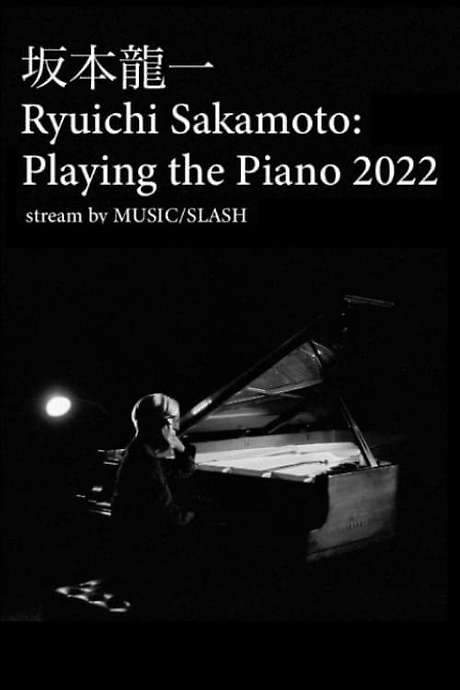 Ryuichi Sakamoto: Playing the Piano 2022